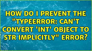 How do I prevent the TypeError Can t convert int object to str implicitly error