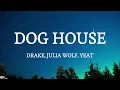 DRAKE - Dog House ft Julia Wolf, Yeat (lyrics)