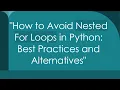 How to Avoid Nested For Loops in Python Best Practices and Alternatives