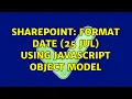 Sharepoint Format Date 25 Jul using Javascript Object Model 4 Solutions