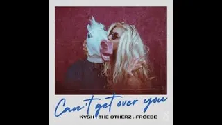 kvsh the otherz fr ede cant get over you extended mix 