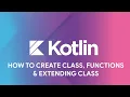 HOW TO CREATE CLASS FUNCTIONS EXTENDING CLASS KOTLIN TUTORIAL - TECHTICAL TUTORIALS