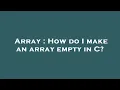 Array How do I make an array empty in C