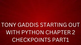 Tony Gaddis Starting Out with Python Chapter 2 checkpoints Question 1 to Question 21 Solution