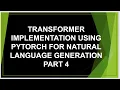 Transformer Implementation PyTorch Transformers for NLP Natural Language Generation NLG tutorial 4