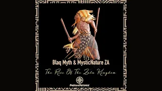 blaq myth u0026 mysticnature za the rise of the zulu kingdom original mix 