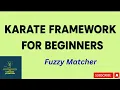 Karate framework Fuzzy Matcher Karate Tutorial for Beginners