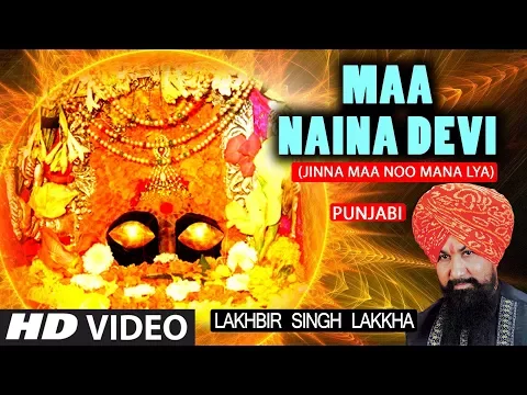 Download MP3 Maa Naina Devi I Punjabi Devi Bhajan I LAKHBIR SINGH LAKKHA I Full HD Video