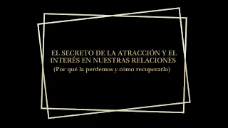 El secreto de la atracción y el interés en nuestras relaciones