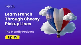 Learn French with Cheesy Pick-Up Lines (It Actually Works!) | Mondly Podcast