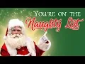 Santa Claus You re on the naughty list