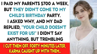 I Paid My Parents $700 A Week, But They Didn’t Come To My Child’s Birthday Party. I Asked Why...