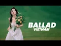 Download Lagu Nhạc Trẻ Ballad Việt Hay Nhất 2025 | Top 15 Bản Ballad Buồn Triệu Views| Nhạc Việt Hot Nhất Hiện Nay