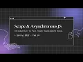 Scope and Async Javascript Lecture 6