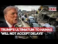 Download Lagu Donald Trump Gives Ultimatum To Hamas To Release Hostages, Says Hurry Up Or Face Consequences