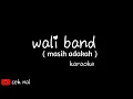 wali band_masih adakah(lirik dan karoke)