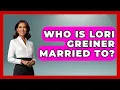 Who Is Lori Greiner Married To - The Rich And Famous Files