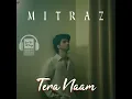 MITRAZ - Tera Naam || Sepd Up All Songs