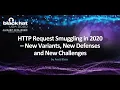 HTTP Request Smuggling in 2020 - New Variants New Defenses and New Challenges