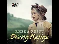 Orang Ketiga - Rheka Restu