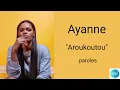Ayanne - Aroukoutou (paroles/lyrics)
