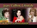 Joan Collins Biography life story lifestyle husband family house age net worth