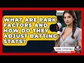 What Are Park Factors And How Do They Adjust Batting Stats - Baseball Statistics Vault