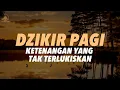 Download Lagu Dzikir Pagi Lengkap Menenangkan Hati dan Pikiran, Awali Hari dengan Keberkahan Ilahi