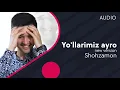 Lagu Shohzamon   Yo'llarimiz ayro   Шохзамон   Йулларимиз айро new version AUDIO