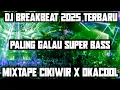 Lagu DJ BREAKBEAT terbaru 2025 paling galau super bass mixtape CIKIWIR