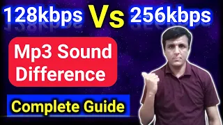 watch this before download mp3 songs is 256kbps songs better than 128kbps high quality mp3 songs