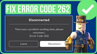 ERROR CODE 262 ROBLOX FIX (Tutorial) | Fix There Was A Problem Sending Data