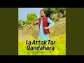 Download Lagu La Attak Tar Qandahara