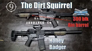The Dirt Squirrel PSA 300blk 8in barrel Honey Badger ripoff feat Kit Badger