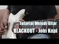 Download Lagu Tutorial mudah melodi gitar BLACKOUT - Join Kopi