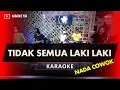 Download Lagu TIDAK SEMUA LAKI LAKI KARAOKE NADA COWOK PRIA