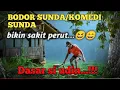 Download Lagu BODOR SUNDA,KOMEDI SUNDA                    dasar SI UDIN...!!!