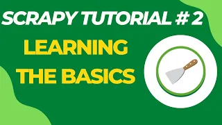 Learning the Basics - Scrapy Tutorial Series Part