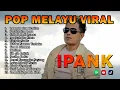 Download Lagu IPANK LAGU PILIHAN TERPOPULER 2025 PERCERAIAN LARA, LUMPUR DAN BERLIAN, APAKAH ITU CINTA