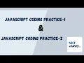 Javascript Coding Practice-1 Javascript Coding Practice-2 Questions solving