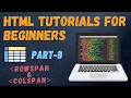 HTML TUTORIAL FOR BEGINNERS PART-9 Rowspan and colspan attribute in html HTML TABLE FRONT-END