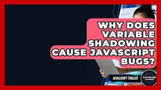 Why Does Variable Shadowing Cause JavaScript Bugs - JavaScript Toolkit