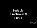 BODE PLOT Problem no 3 Part-2