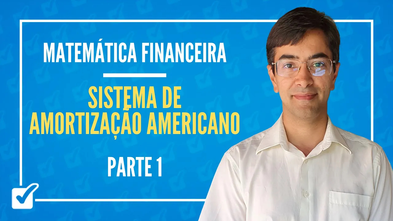 08.03. Aula do Sistema de amortização americano (Matemática Financeira) - Parte 1