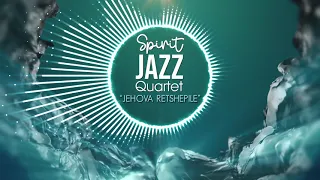 spirit jazz quartet jehova retshepile visualizer gospel praise u0026 worship songs 2021
