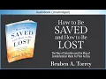 Lagu How to Be Saved and How to Be Lost | Reuben A. Torrey | Christian Audiobook Video