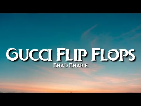 Download MP3 Bhad Bhabie - Gucci Flip Flops (Lyrics) \