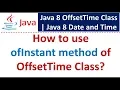 How to use ofInstant method of OffsetTime Class Java 8 Date and Time