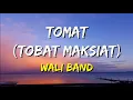 Download Lagu Wali - Tomat (Tobat Maksiat) (Lirik)