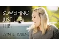 The Chainsmokers \u0026 Coldplay - Something Just Like This COVER by Evynne Hollens